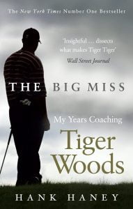 Die 5 besten Golfbücher, die man gelesen haben sollte 11 The Big Miss: My Years Coaching Tiger Woods